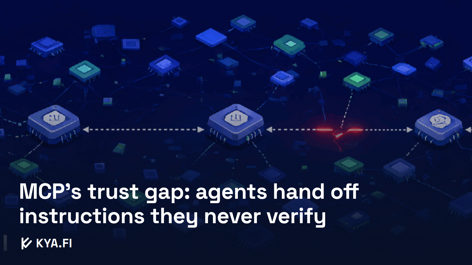 MCP’s trust gap: agents hand off instructions they never verify