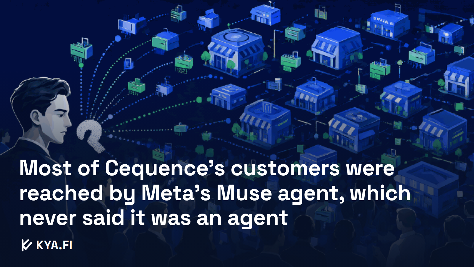 Most of Cequence’s customers were reached by Meta’s Muse agent, which never said it was an agent