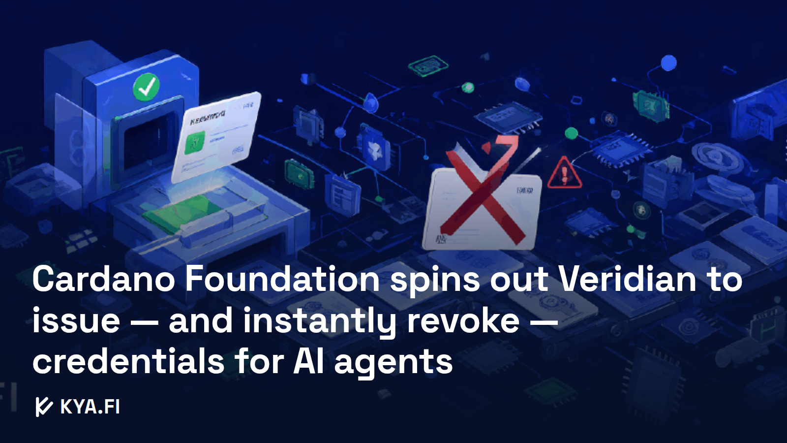 Cardano Foundation spins out Veridian to issue — and instantly revoke — credentials for AI agents