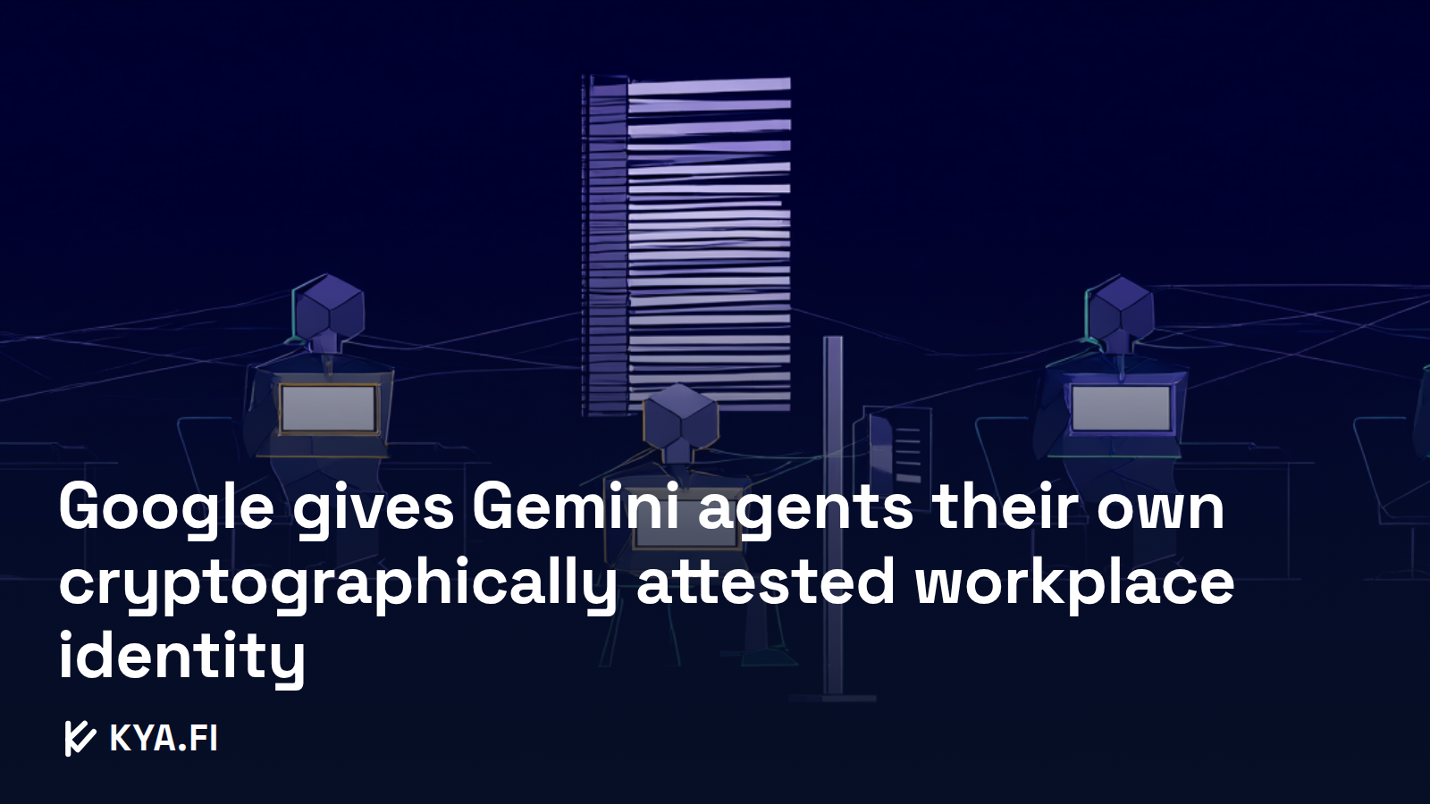 Google gives Gemini agents their own cryptographically attested workplace identity