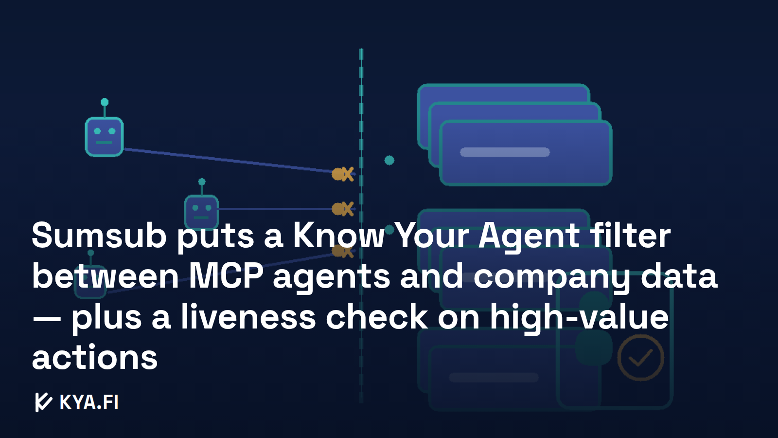 Sumsub puts a Know Your Agent filter between MCP agents and company data — plus a liveness check on high-value actions