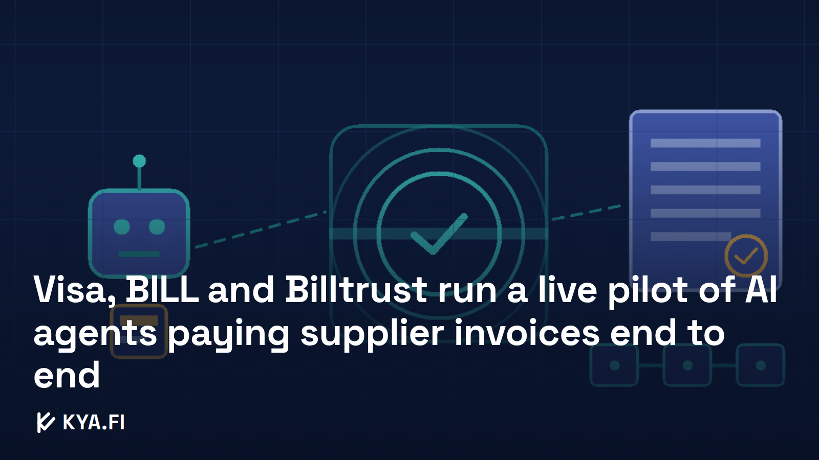 Visa, BILL and Billtrust run a live pilot of AI agents paying supplier invoices end to end